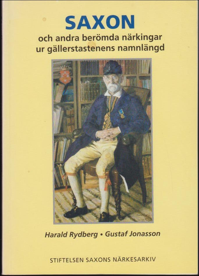 Rydberg, Harald ; Jonasson, Gustaf : Saxon och andra berömda närkingar ur gällerstastenens namnlängd