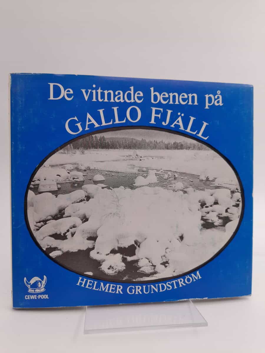 Helmer Grundström : De vitnade benen på Gallo fjäll