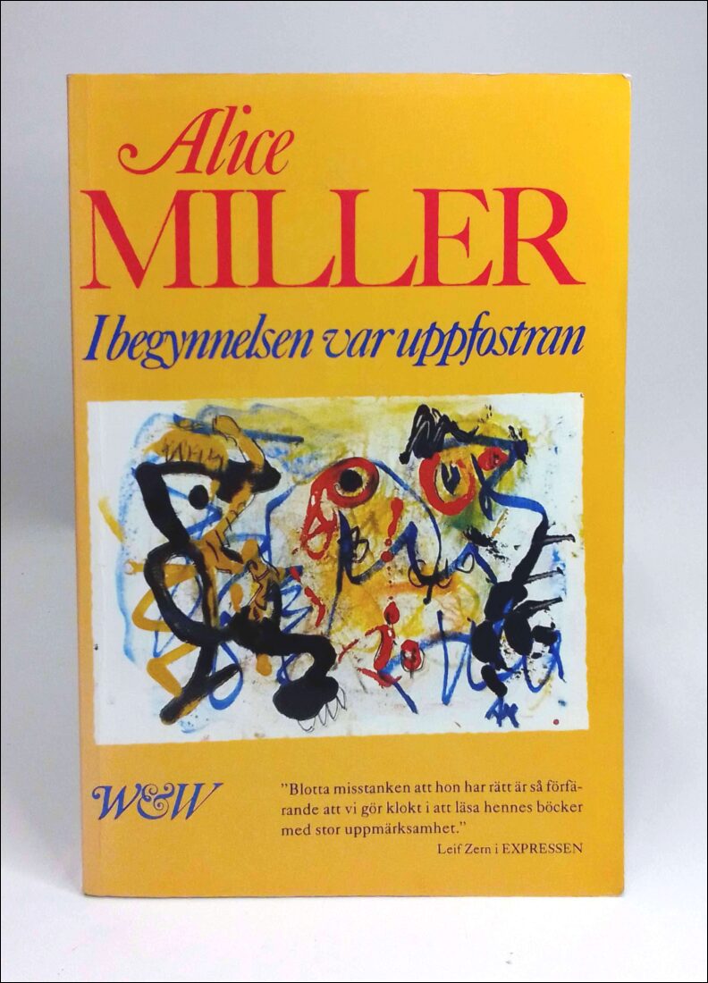 Alice Miller : I begynnelsen var uppfostran