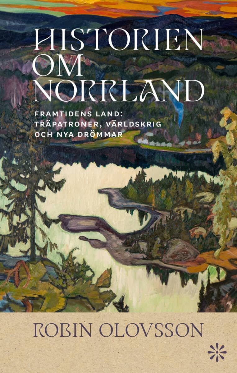 Robin Olovsson : Historien om Norrland. Del 2, Framtidens land