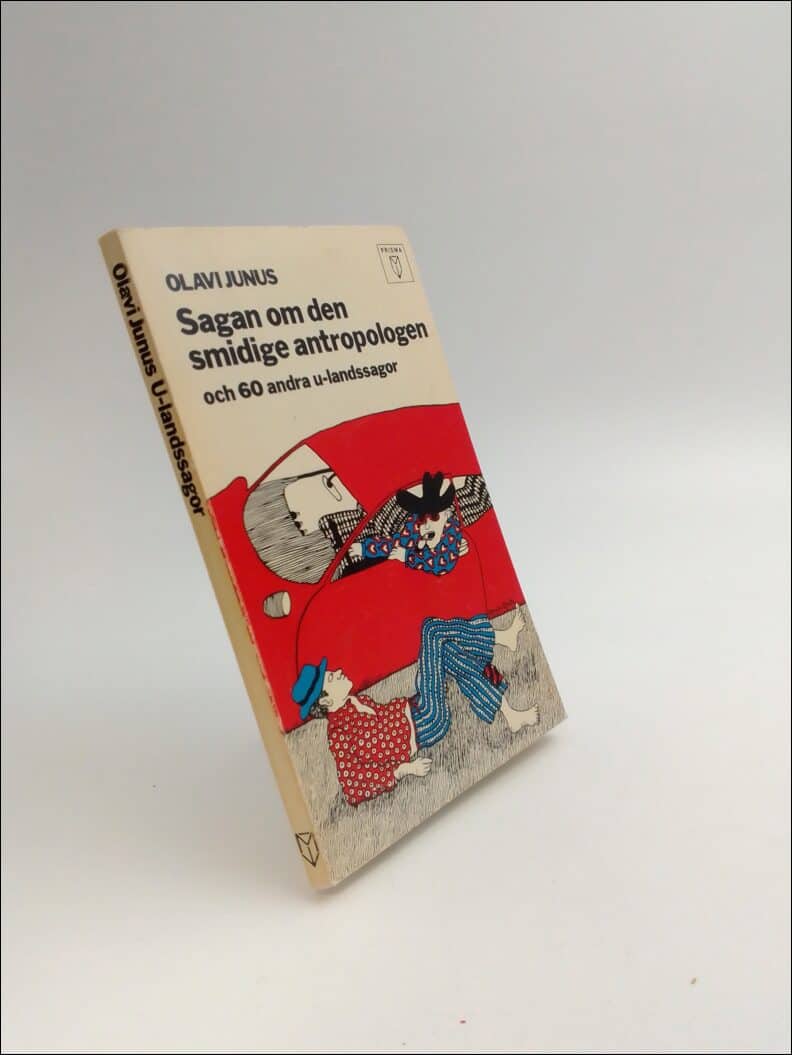 Olavi Junus : Sagan om den smidige antropologen och 60 andra u-landssagor