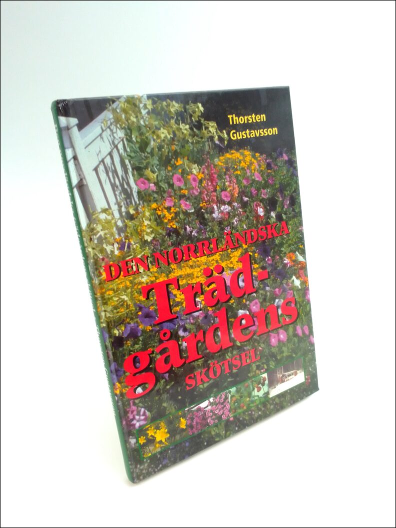 Thorsten Gustavsson : Den norrländska trädgårdens skötsel