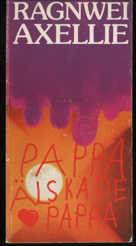 Ragnwei Axellie : Pappa älskade pappa