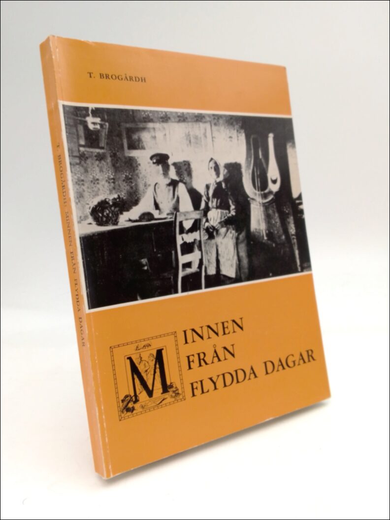 Thore Brogårdh : Minnen från flydda dagar