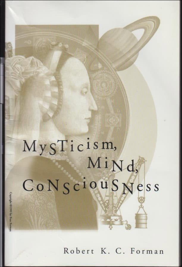 Robert K. C. Forman : Mysticism, mind, consciousness