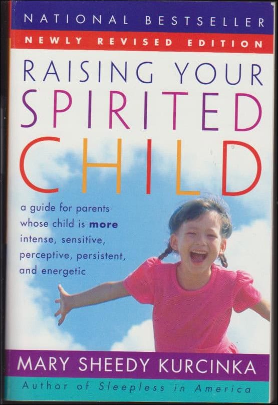 Mary Sheedy Kurcinka : Raising Your Spirited Child