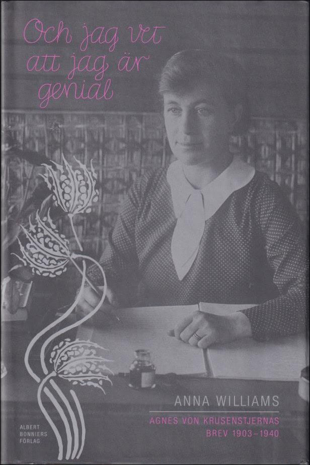 Agnes von Krusenstjerna : Och jag vet att jag är genial