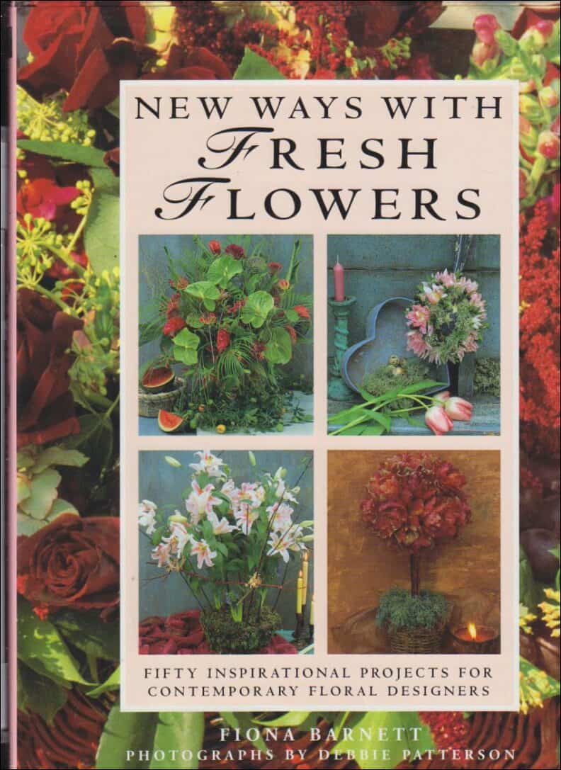 Fiona Barnett : New Way with Fresh Flowers