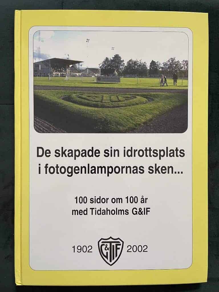 100 sidor om 100 år med Tidaholms G & IF - De skapade sin idrottsplats i fotogenlampornas sken...