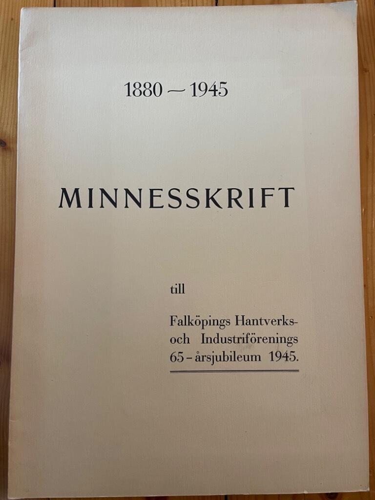 1880 - 1945. Minnesskrift till Falköpings Hantverks- och Industriförenings 65-årsjubileum