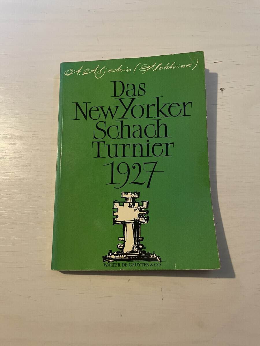 A Aljechin : Das New Yorker Schachturnier 1927