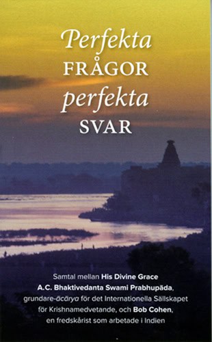 A. C. Bhaktivedanta Swami Prabhupada : Perfekta frågor, perfekta svar