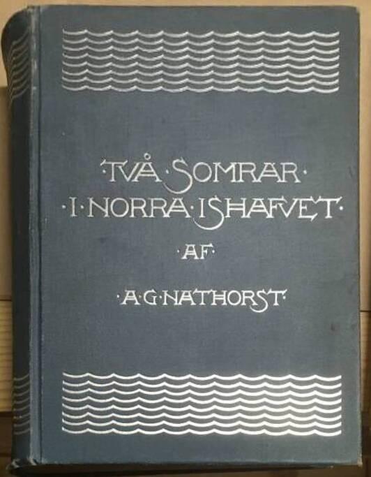 A G Nathorst : Två somrar i norra Ishafvet I-II
