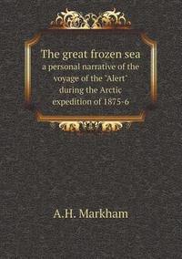 A H Markham : The Great Frozen Sea