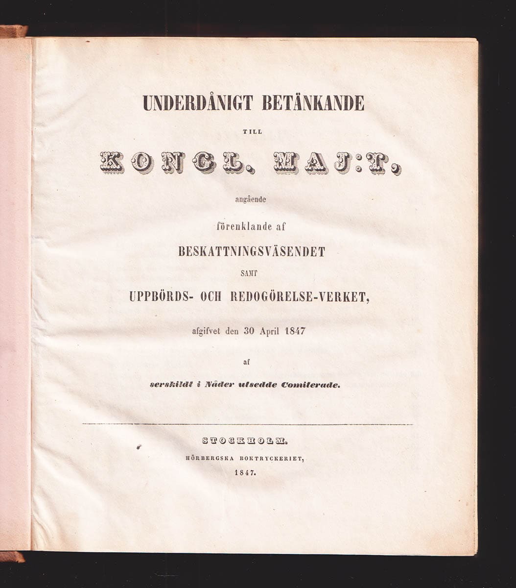 A. P. Sandström : Underdånigt betänkande till Kongl. Maj:t, angående förenklande af beskattningsväsendet samt uppbörds- och redogörelse-verket, afgivet den 30 april 1847. Af serskildt i nåder utsedde comiterade