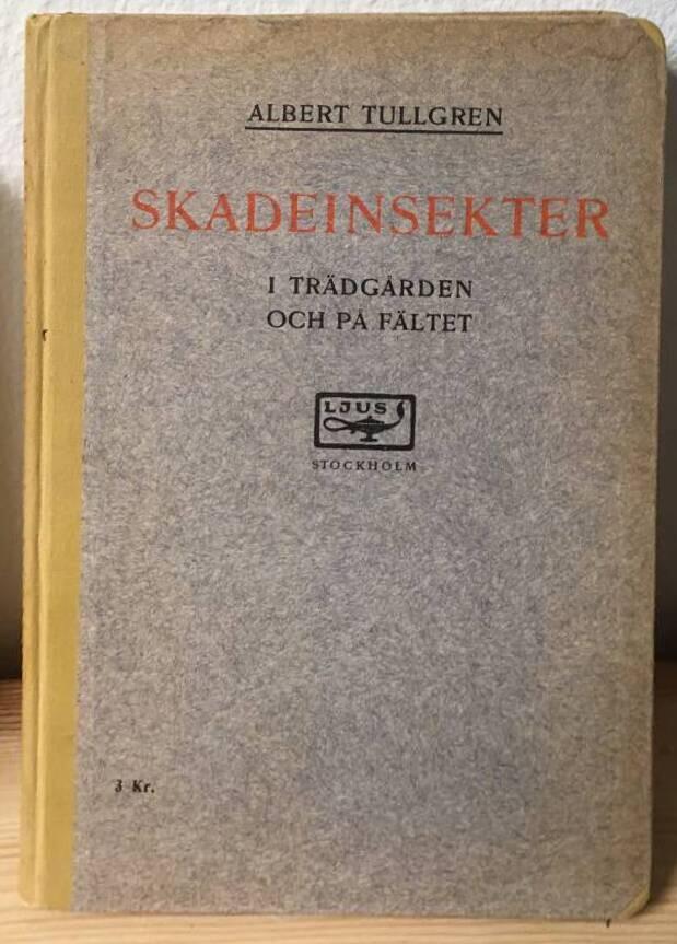 A Tullgren : Skadeinsekter i trädgården och på fältet