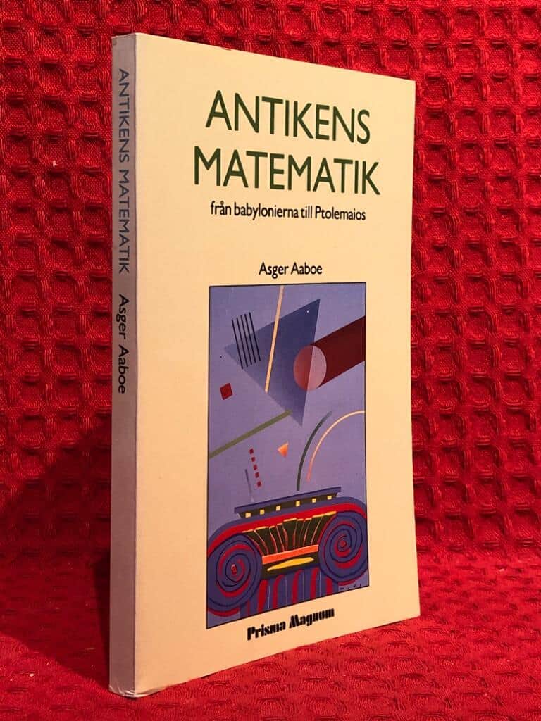Aaboe, Asger ; Klasson, Kerstin : Antikens matematik från babylonierna till Ptolemaios
