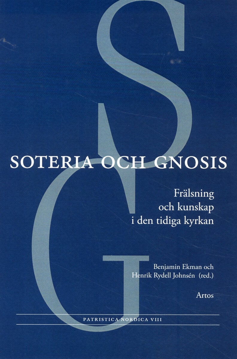 Aagaard, Anna Marie ; Fiskå Hägg, Henny ; Hagman, Patrik ; Hedner Zetterholm, Karin ; Lundhaug, Hugo ; Runesson, Anders : Soteria och gnosis