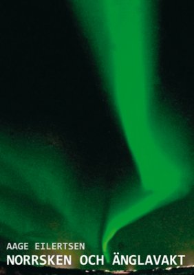 Aage Eilertsen : Norrsken och änglavakt