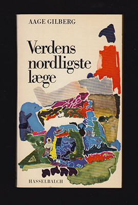 Aage Gilberg : Verdens nordligste læge