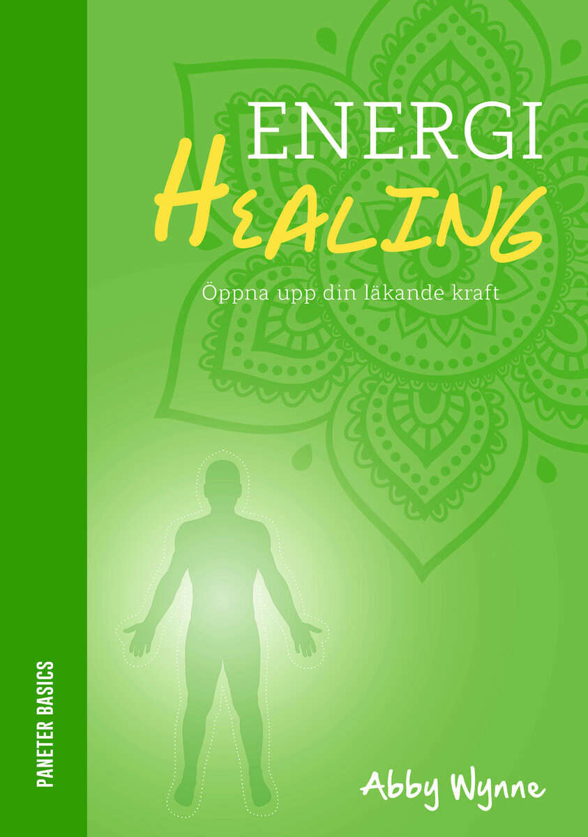 Abby Wynne : Energihealing : öppna upp din läkande kraft
