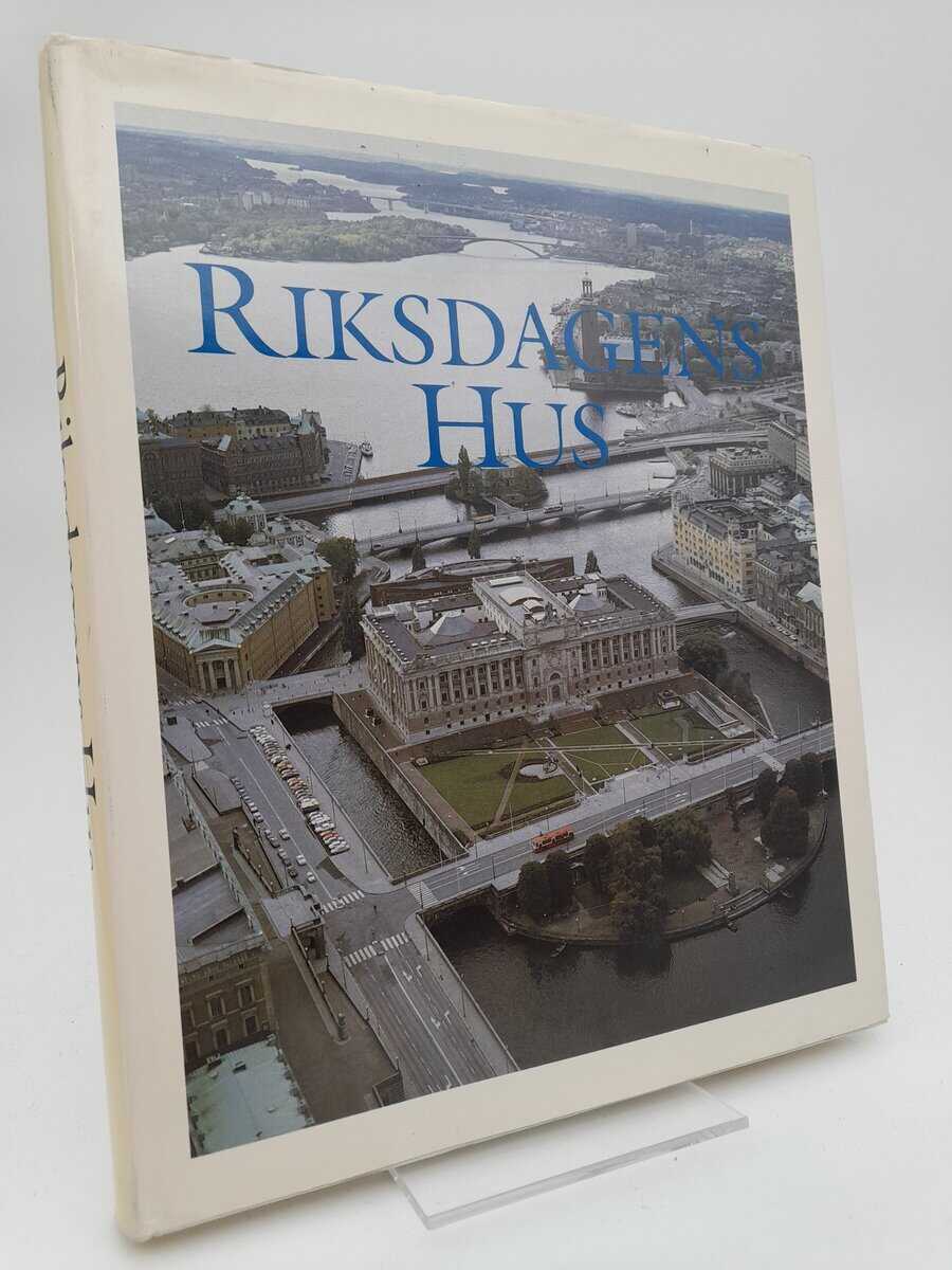 Åberg, Alf ; Kolte, Lennart ; Lindwall, Bo ; M.fl. : Riksdagens hus