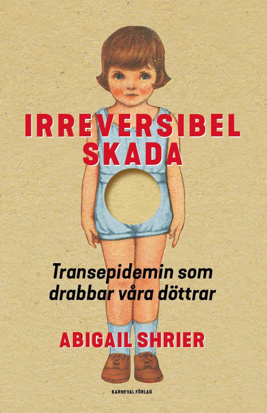 Abigail Shrier : Irreversibel skada : transepidemin som drabbar våra döttrar