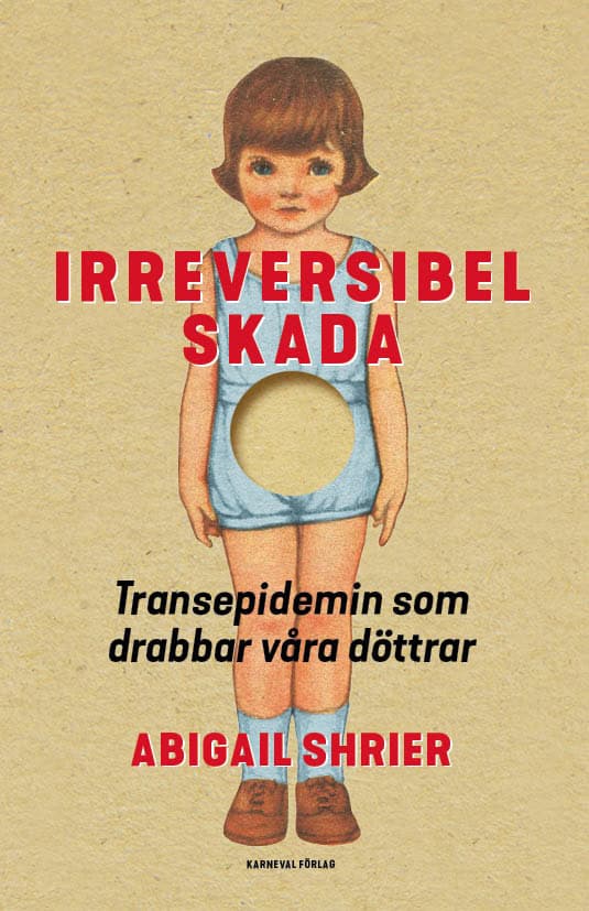 Abigail Shrier : Irreversibel skada : transepidemin som drabbar våra döttrar