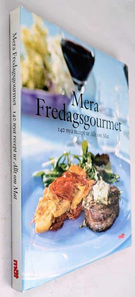 Abrahamsson, Astrid ; Förster, Anna ; Allt om mat : Mera Fredagsgourmet