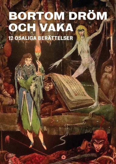 Abrigo, Paul Philip ; Price, Robert M. ; Genberg, Kjell E. ; Shiel, Matthew Phipps ; Sjöblom, Kristian ; Meyrink, Gustav ; Jansen, Mike ; Wågman, Frans Oskar ; Schimel, Lawrence : Bortom dröm och vaka