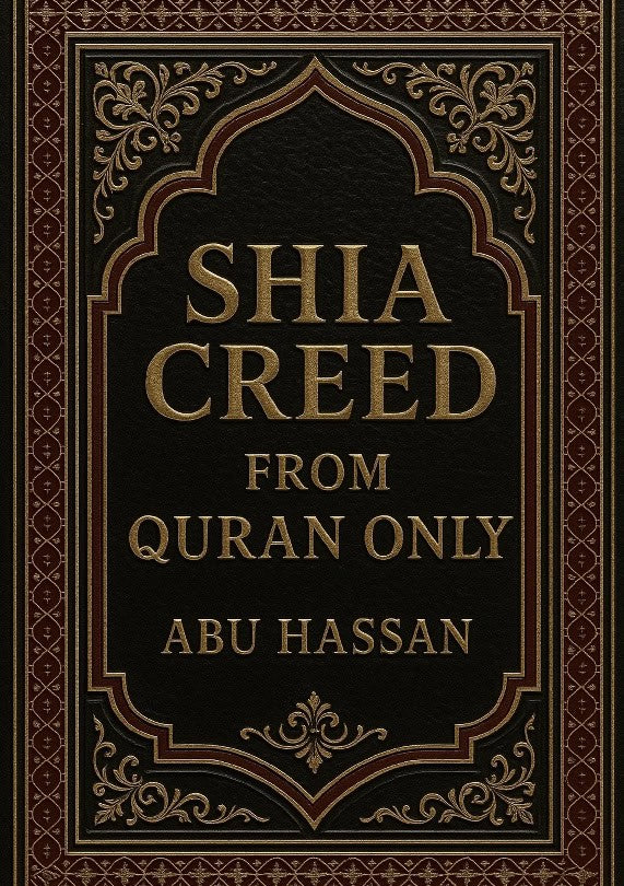 Abu Hassan : Shia creed from Quran only