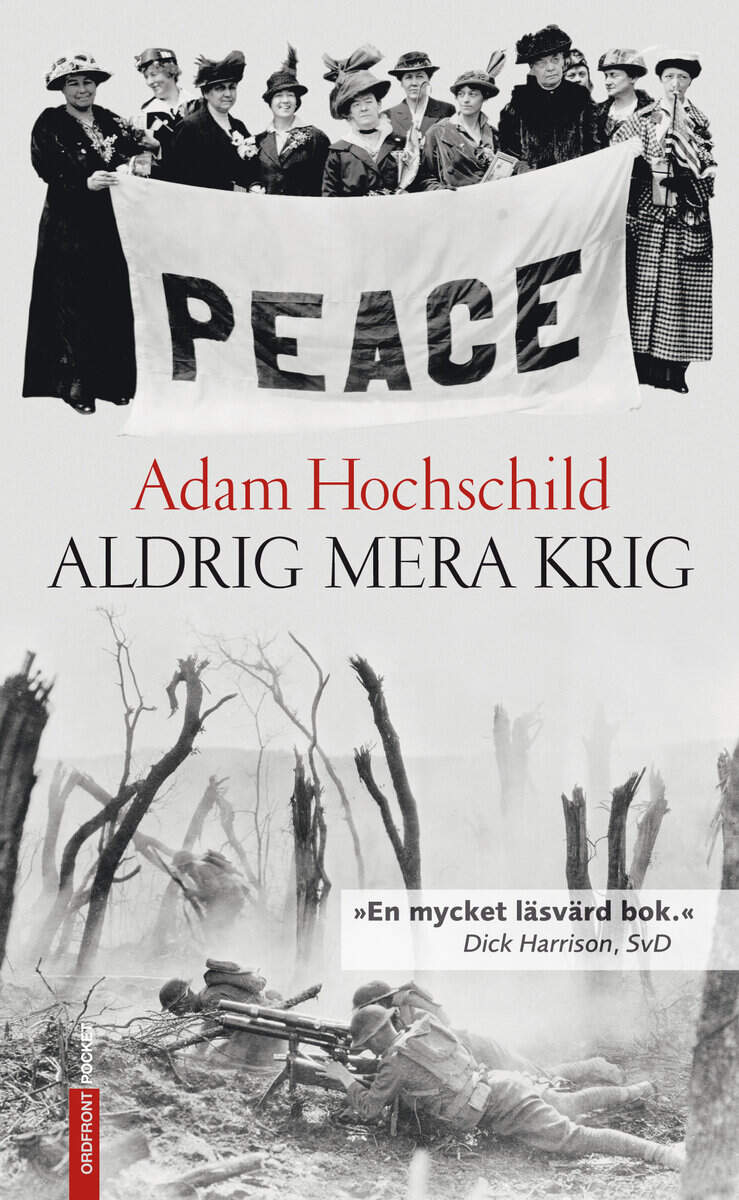 Adam Hochschild : Aldrig mera krig : lojalitet och uppror 1914-1918