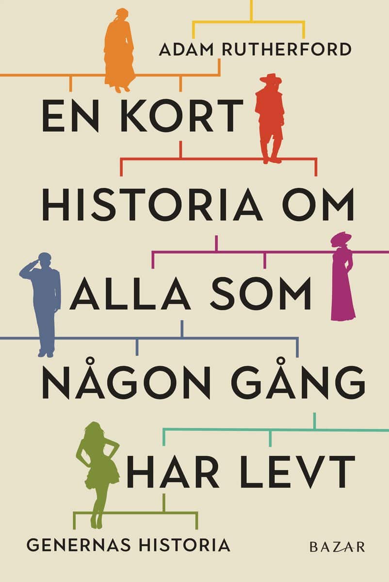 Adam Rutherford : En kort historia om alla som någon gång har levt : genernas historia