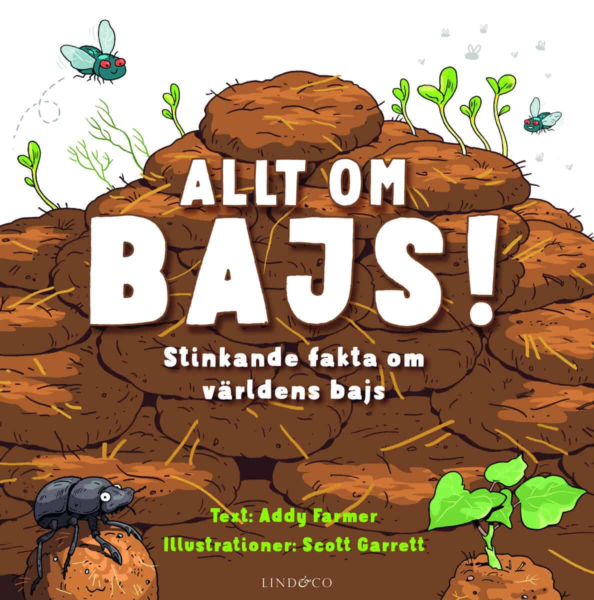 Addy Farmer : Allt om bajs! : stinkande fakta om världens bajs