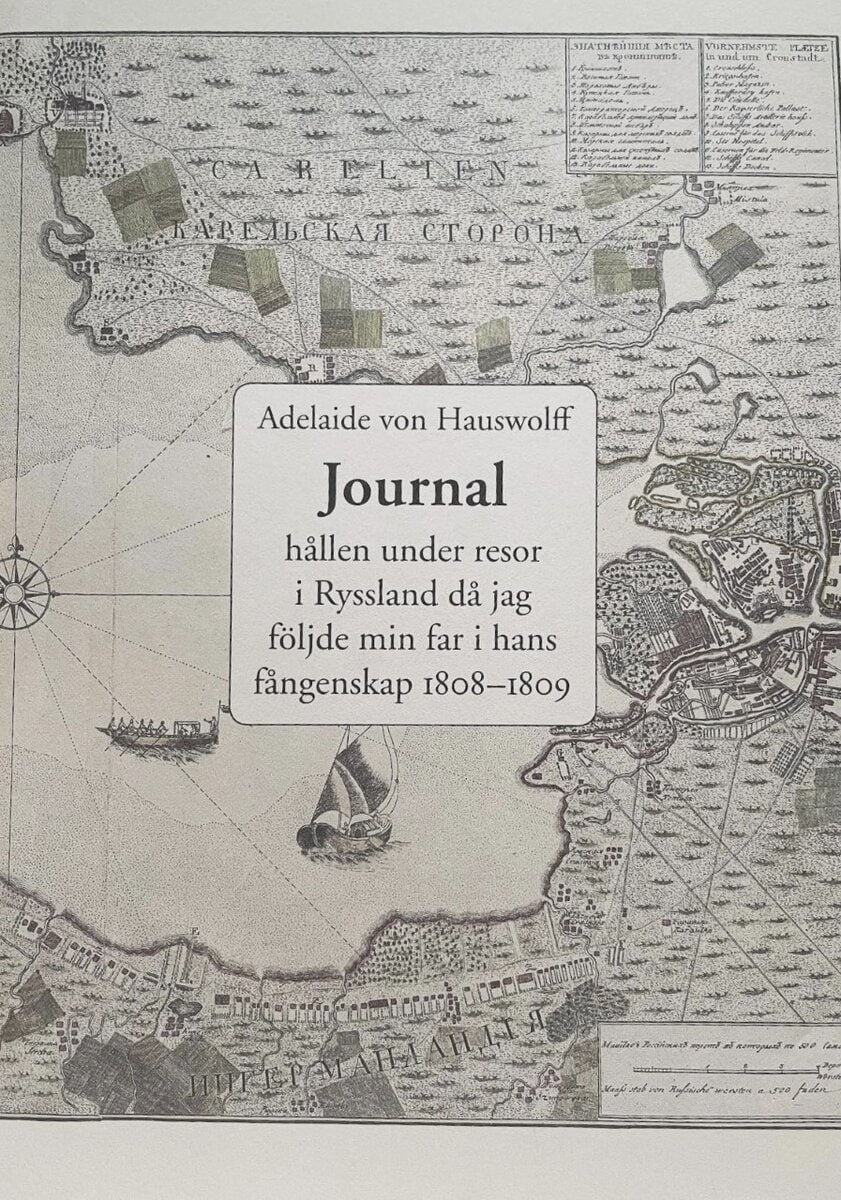 Adelaide von Hauswolff : Journal hållen under resor i Ryssland då jag följde min far i hans fångenskap 1808 och 1809