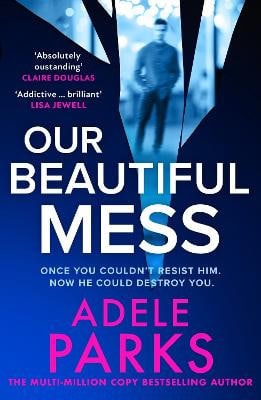 Adele Parks : Our Beautiful Mess