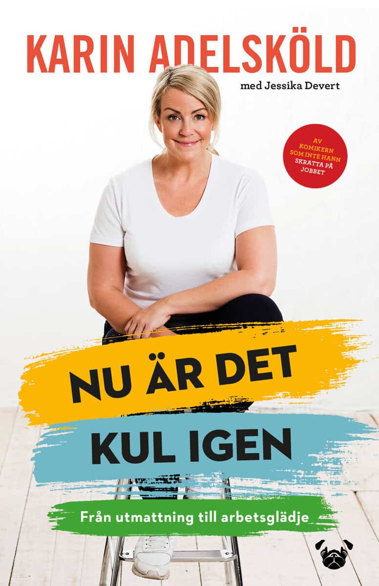 Adelsköld, Karin ; Devert, Jessika : Nu är det kul igen : från utmattning till arbetsglädje