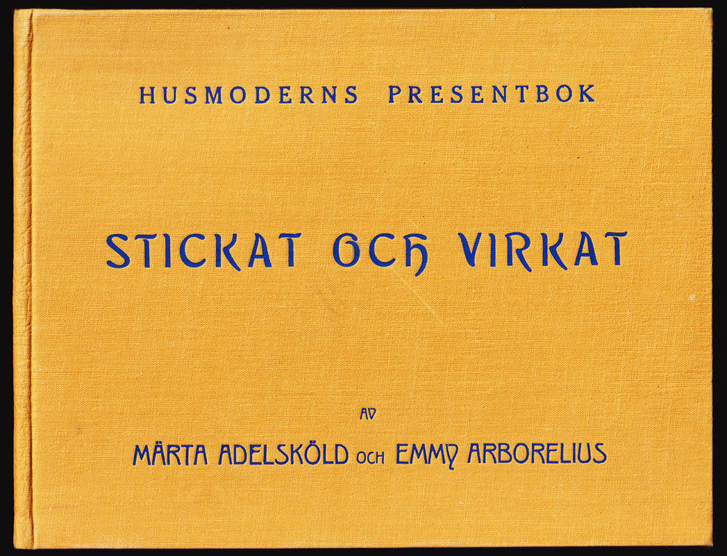 Adelsköld, Märta (1901-1972) ; Arborelius, Emmy : Stickat och virkat