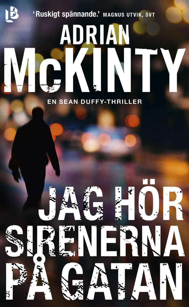 Adrian McKinty : Jag hör sirenerna på gatan