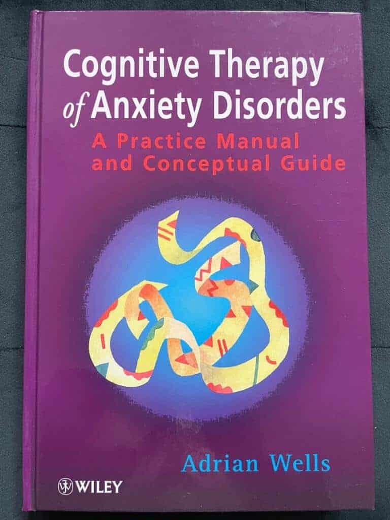 Adrian Wells : Cognitive therapy of anxiety disorders