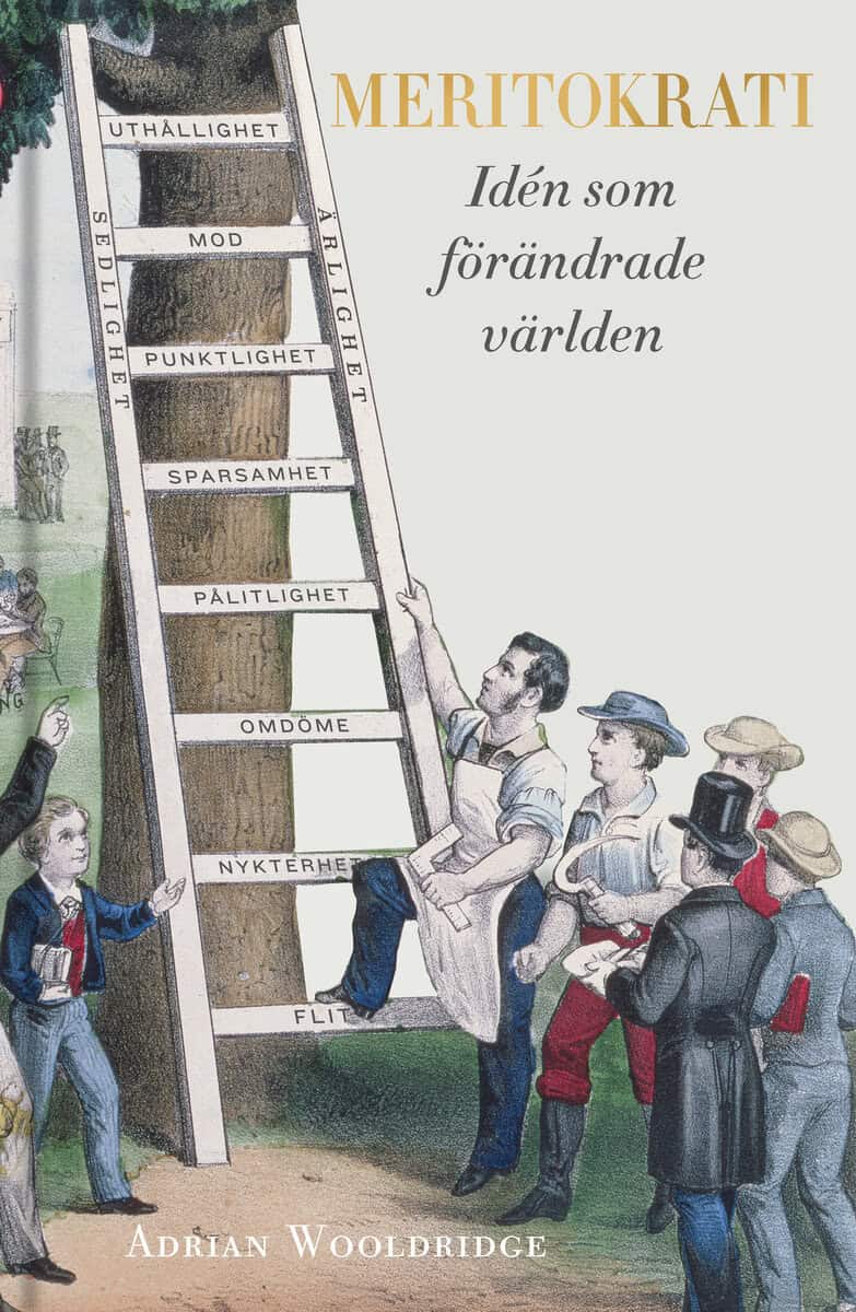 Adrian Wooldridge : Meritokrati : idén som förändrade världen