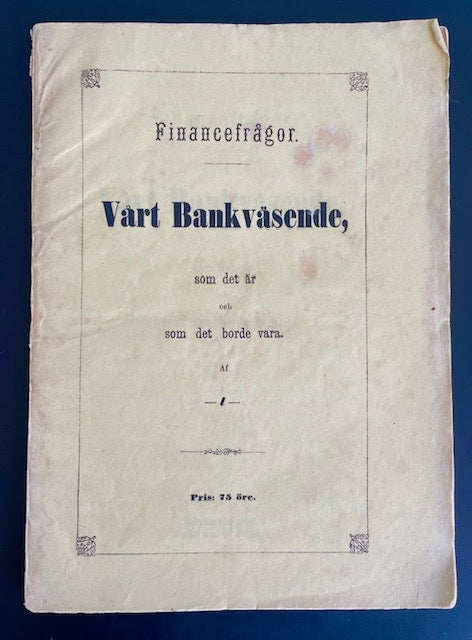 Af -l- : Financefrågor. Vårt bankväsende, som det är och som det borde vara.