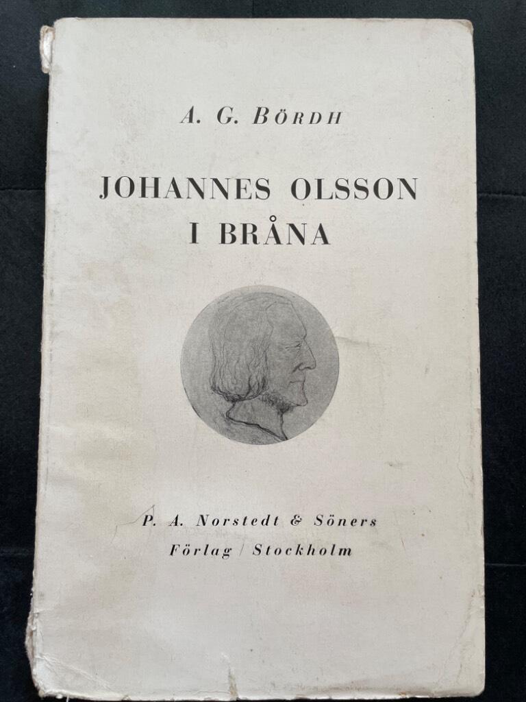 A.G. Bördh : Johannes Olsson i Bråna. Ett skaldeöde