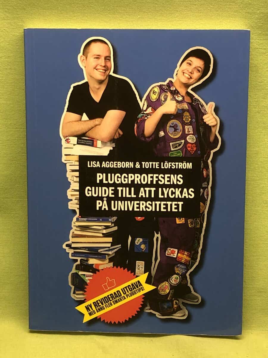Aggeborn, Lisa ; Löfström, Totte : Pluggproffsens guide till att lyckas på universitetet