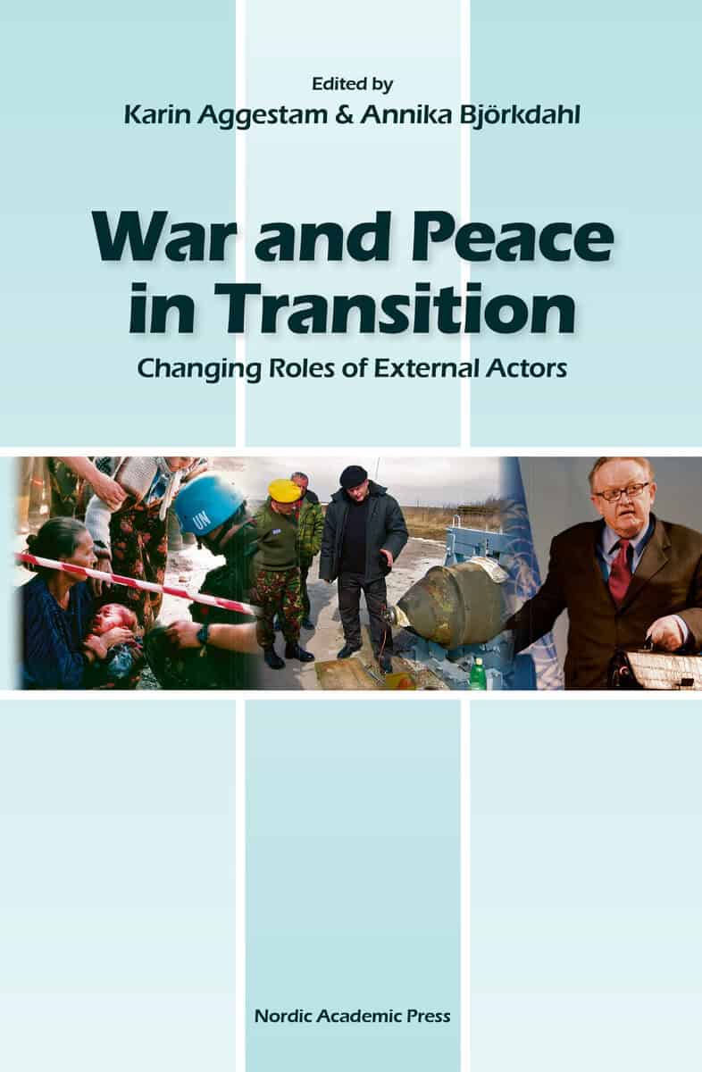 Aggestam, Karin ; Björkdahl, Annika : War and peace in transition : changing roles of external actors