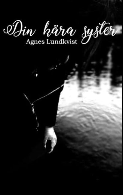 Agnes Lundkvist : Din kära syster