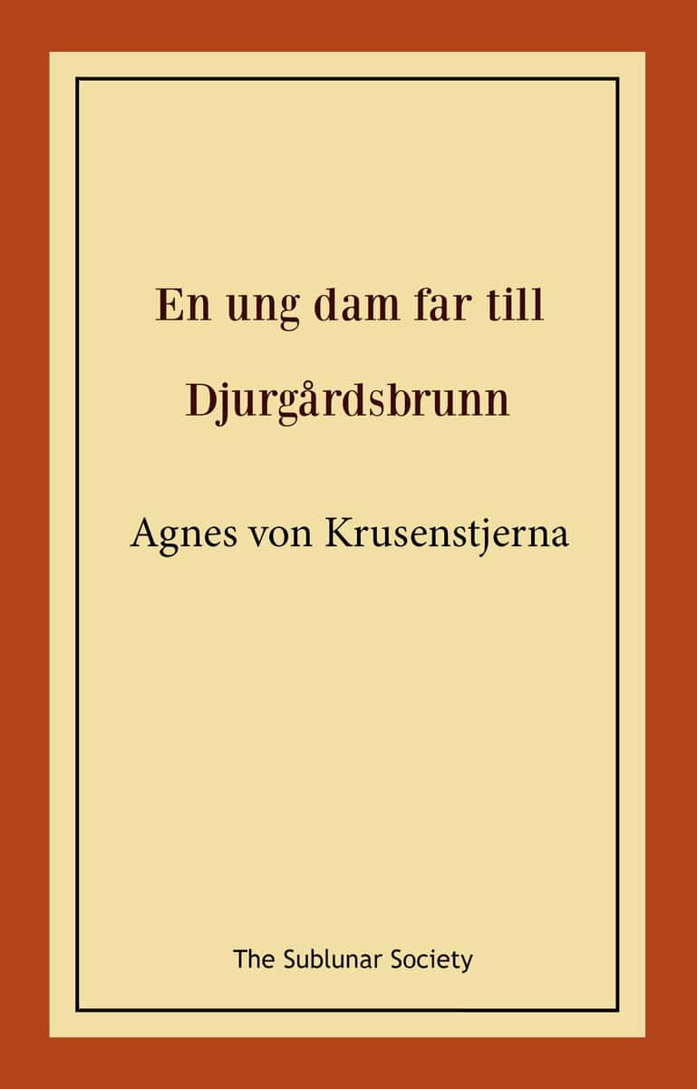 Agnes von Krusenstjerna : En ung dam far till Djurgårdsbrunn