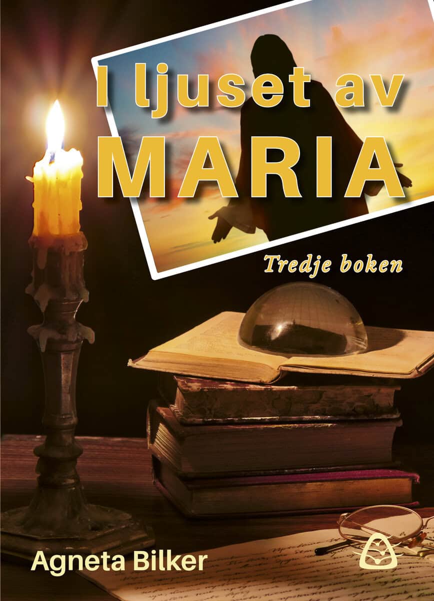Agneta Bilker : I ljuset av Maria