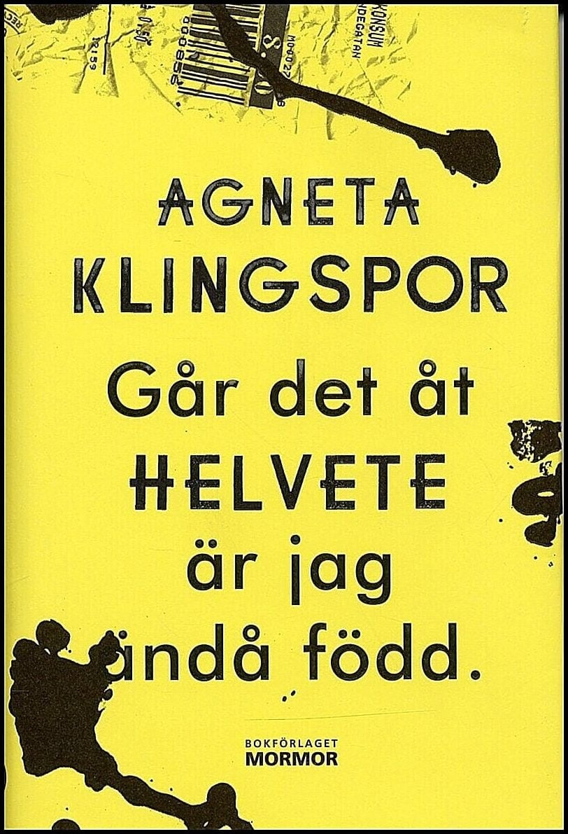Agneta Klingspor : Går det åt helvete är jag ändå född