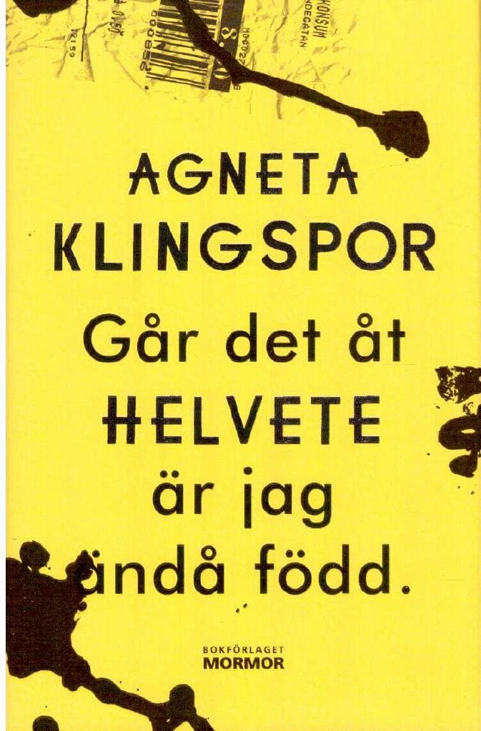 Agneta Klingspor : Går det åt helvete är jag ändå född